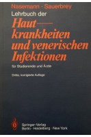 Lehrbuch der Hautkrankheiten und venerischen Infektionen für Studierende und Ärzte . T. Nasemann W. Sauerbrey