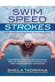 Swim Speed Strokes for Swimmers and Triathletes: Master Freestyle Butterfly Breaststroke and Backs (БУ). Sheila Taormina