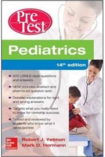 Pediatrics PreTest Self-Assessment And Review 14th Edition. Robert Yetman Mark Hormann