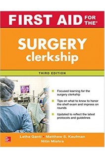 First Aid for the Surgery Clerkship Third Edition. Latha Ganti Matthew Kaufman Nitin Mishra