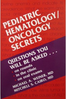 Pediatric Hematology/ Oncology Secrets. Mitchell S. Cairo and Michael A. Weiner