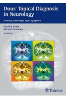 Duus Topical Diagnosis in Neurology: Anatomy - Physiology - Signs - Symptoms. 5th edition. Mathias Baehr Michael Frotscher