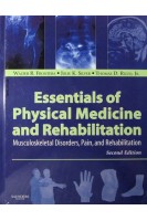 Essentials of Physical Medicine and Rehabilitation. Walter R. Frontera and Julie K. Silver