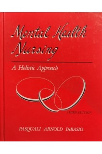 Mental Health Nursing: A Holistic Approach (БУ). Elaine Anne Pasquali Helen Margaret Arnold Nancy Debasio