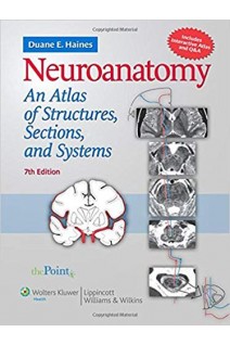 Neuroanatomy: An Atlas of Structures Sections and Systems Seventh North American Edition  . Duane E. Haines