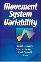 Movement System Variability First Edition. Keith Davids Simon Bennett Karl M. Newell
