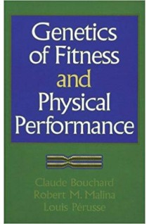 Genetics of Fitness and Physical Performance 1st Edition. Claude Bouchard Robert Malina Louis Pérusse
