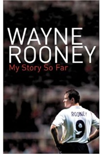 Wayne Rooney: My Story So Far. Wayne Rooney