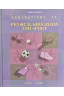 Foundations of Physical Education and Sport 12th Edition (БУ). Deborah A. Wuest Charles A. Bucher
