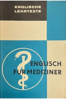 Englisch fur Mediziner : Englische Lehrtexte fur den Sprachunterricht an Universitaten und Hochschulen (БУ). Hans-Gert Kupferschmidt