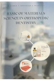 Basic of Materials science in orthopedic Dentistry (Основи матеріалознавства в ортопедичній стоматолії). Hasiuk P.A. (Гасюк П.А.)