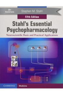 Stahl's Essential Psychopharmacology: Neuroscientific Basis and Practical Applications 5th Edition. Stephen M. Stahl