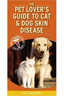 Pet Lover's Guide to Cat and Dog Skin Diseases. 1st Edition (БУ). Karen L. Campbell