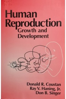 Human Reproduction: Growth and Development 3rd Edition (БУ). Donald R. Coustan Don B. Singer Jr. Haning Ray V.