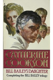 Bill Bailey's Daughter (БУ). Catherine Cookson