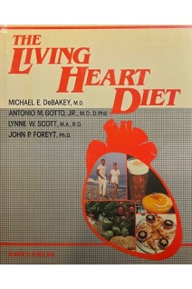 The Living Heart Diet (БУ). Michael E. Debakey Antonio M. Gotto Lynne W. Scott John P. Foreyt