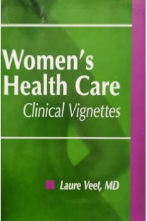 Women's Health Care: Clinical Vignettes (БУ). Laure L. Veet