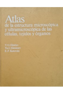 Atlas de estructura microscopica y ultramicroscopica de las celulas tejidos y organos (Атлас микроскопического и ультрамикроскопического строения клеток тканей и органов (БУ). Елисеев О.П.