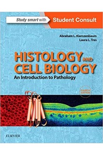 Histology and Cell Biology: An Introduction to Pathology 4th Edition. Abraham L Kierszenbaum Laura Tres