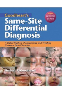 Goodhearts Same-Site Differential Diagnosis: A Rapid Method of Diagnosing and Treating Common Skin Disorders. 1st Edition (БУ). Herbert P. Goodheart