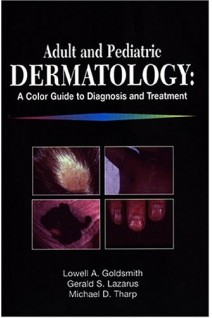 Adult and Pediatric Dermatology: A Color Guide to Diagnosis and Treatment. First Edition (БУ). Lowell A. Goldsmith Gerald S. Lazarus Michael D. Tharp