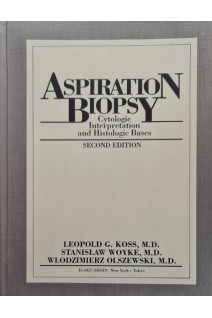 Aspiration Biopsy: Cytologic Interpretation and Histologic Bases (Guides to Clinical Aspiration Biopsy) (БУ). Leopold G. Koss Stanisaw Woyke Wlodzimierz Olsqewski Wodzimierz Olszewski