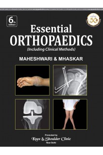 Essential Orthopaedics (Including Clinical Methods) 6th Edition (БУ). J. Maheshwari Vikram A. Mhaskar