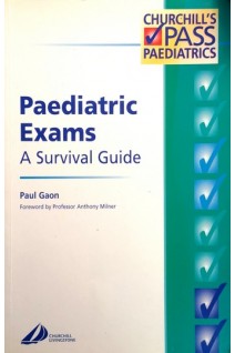 Paediatric Exams: A Survival Guide. Paul Gaon