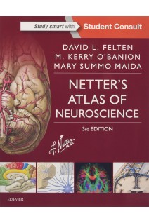 Netters Atlas of Neuroscience (Netter Basic Science) 3rd Edition. David L. Felten Michael K O’Banion Mary E Maida