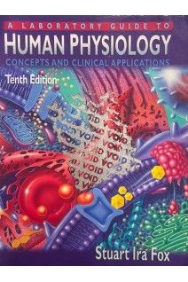 A Laboratory Guide to Human Physiology: Concepts and Clinical Application. 10th Edition (БУ). Stuart Ira Fox