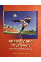 Anatomy and Physiology with Integrated Study Guide third edition. Stanley Gunstream