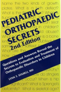 Pediatric Orthopaedic Secrets 2nd Edition. Lynn T. Staheli MD