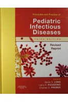 Principles and Practice of Pediatric Infectious Disease 3d Edition. Sarah S. Long Larry K. Pickering Charles G. Prober