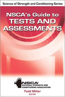 NSCA's Guide to Tests and Assessments (NSCA Science of Strength and Conditioning) First Edition. Todd A. Miller