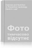 Exercise and Nutrition in Preventive Cardiology. David A. Leaf